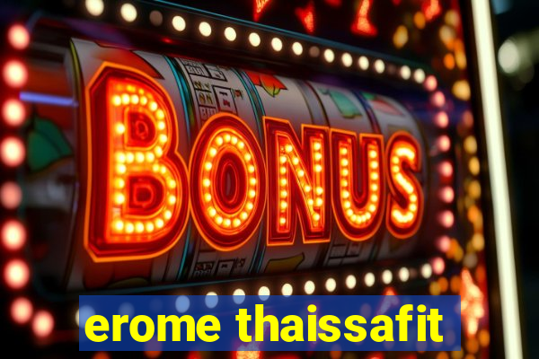 erome thaissafit
